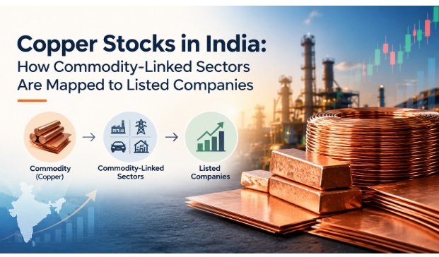 Copper Stocks in India: How Commodity-Linked Sectors Are Mapped to Listed Companies